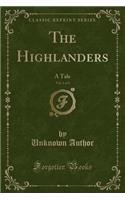 The Highlanders, Vol. 1 of 3: A Tale (Classic Reprint)(English)