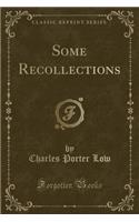Some Recollections (Classic Reprint)