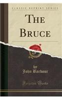 The Bruce (Classic Reprint)