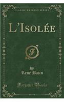 L'IsolÃ©e (Classic Reprint)