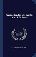 FAMOUS LONDON MERCHANTS. A BOOK FOR BOYS
