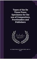 Types of the de Vinne Press; Specimens for the Use of Compositors, Proofreaders and Publishers