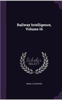 Railway Intelligence, Volume 16