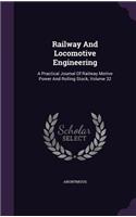 Railway And Locomotive Engineering: A Practical Journal Of Railway Motive Power And Rolling Stock, Volume 32