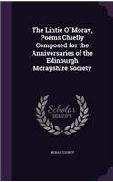 Lintie O' Moray, Poems Chiefly Composed for the Anniversaries of the Edinburgh Morayshire Society