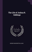 The Life of Joshua R. Giddings