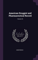 American Druggist and Pharmaceutical Record; Volume 25