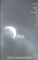 Orbit.: A Collection of Thoughts, Poems, and Conversations from the First Time I Fell in Love