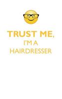 TRUST ME, I'M A HAIRDRESSER AFFIRMATIONS WORKBOOK Positive Affirmations Workbook. Includes: Mentoring Questions, Guidance, Supporting You.