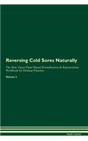 Reversing Cold Sores Naturally the Raw Vegan Plant-Based Detoxification & Regeneration Workbook for Healing Patients. Volume 2