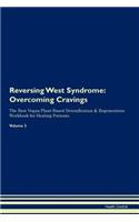 Reversing West Syndrome: Overcoming Cravings the Raw Vegan Plant-Based Detoxification & Regeneration Workbook for Healing Patients. Volume 3