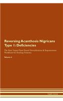 Reversing Acanthosis Nigricans Type 1: Deficiencies The Raw Vegan Plant-Based Detoxification & Regeneration Workbook for Healing Patients. Volume 4