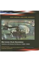 Beyond Our Shores: America Extends Its Reach (1890-1899)