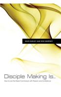 Disciple Making Is...