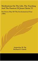 Meditations On The Life, The Teaching And The Passion Of Jesus Christ V1