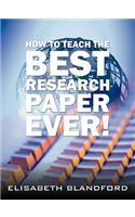 How to Teach the Best Research Paper Ever!