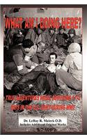 What Am I Doing Here?: True Adventures While Surviving 1172 Days In The U.S. Army During WWII