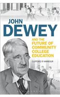 John Dewey and the Future of Community College Education