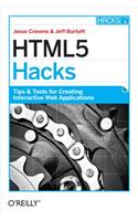 Html5 Hacks: Tips & Tools for Creating Interactive Web Applications