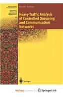 Heavy Traffic Analysis of Controlled Queueing and Communication Networks