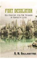 Fort Desolation: Red Indians and Fur Traders of Rupert's Land(English)