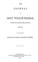 The Journal of Lieut. William Feltman of the First Pennsylvania Regiment