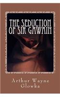 The Seduction of Sir Gawain: (English)