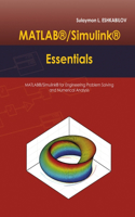 MATLAB(R)/Simulink(R) Essentials: MATLAB(R)/Simulink(R) for Engineering Problem Solving and Numerical Analysis