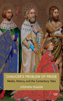 Chaucer's Problem of Prose: Media, History, and the Canterbury Tales