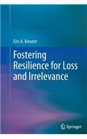 Fostering Resilience for Loss and Irrelevance