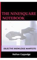 The Ninesquare Notebook: An Objective Knowledge Manifesto
