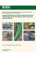 Ecological Requirements for Pallid Sturgeon Reproduction and Recruitment in the Lower Missouri River: A Research Synthesis 2005?08