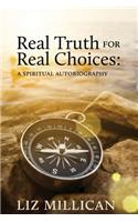 Real Truth for Real Choices: A spiritual autobiography