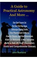 A Guide to Practical Astronomy And More ...