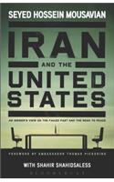 Iran and the United States An Insider's View on the Failed Past and the Road to Peace