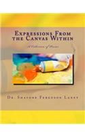 Expressions from the Canvas Within: A Collection of Poems