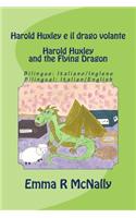 Harold Huxley e il drago volante / Harold Huxley and the Flying Dragon. Bilingual version; Italian/English. Dual Language
