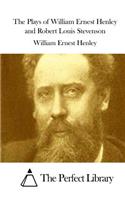 The Plays of William Ernest Henley and Robert Louis Stevenson