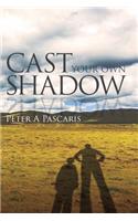Cast Your Own Shadow