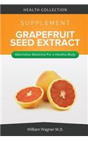 The Grapefruit Seed Extract Supplement: Alternative Medicine for a Healthy Body