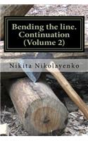 Bending the line. Continuation (Volume 2)