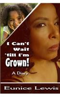 I Can't Wait 'till I'm Grown!: A Diary(English)