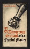 A Dangerous Servant and a Fearful Master