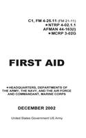 First Aid C1, FM 4-25.11 (FM 21-11) NTRP 4-02.1.1 AFMAN 44-163(I) MCRP 3-02G December 2002