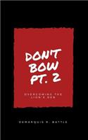 Don't Bow Part II