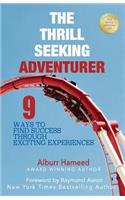 Thrill Seeking Adventurer: 9 Ways to Find Success Through Exciting Experiences