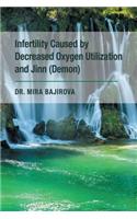 Infertility Caused by Decreased Oxygen Utilization and Jinn (Demon)