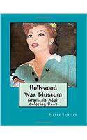 Hollywood Wax Museum: Grayscale Adult Coloring Book
