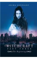 Witchcraft Part Three: The Beginning