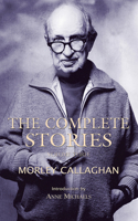 Complete Stories of Morley Callaghan, Volume 3